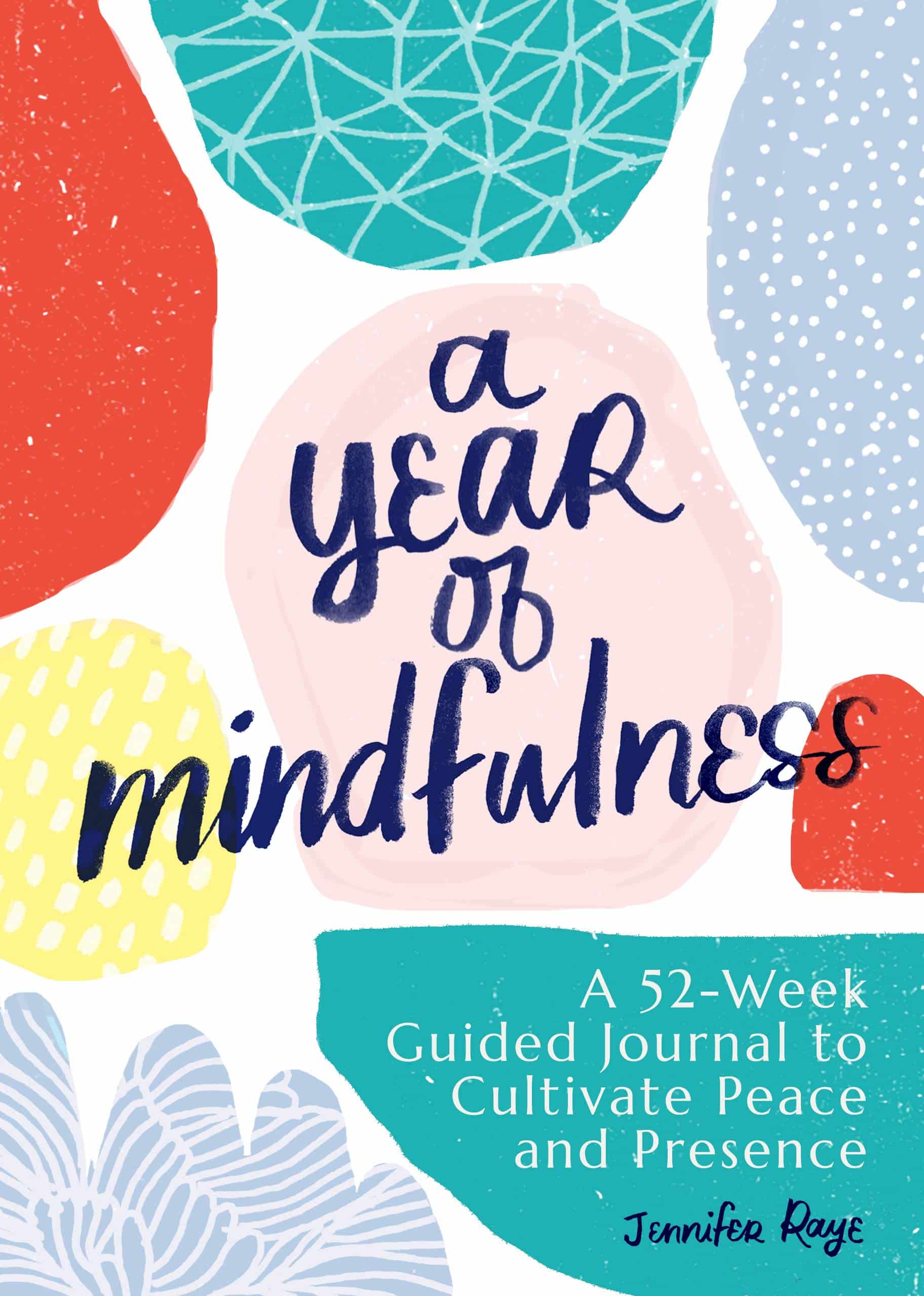 A Year of Mindfulness: A 52-Week Guided Journal to Cultivate Peace and Presence (A Year of Daily Reflections Journal)