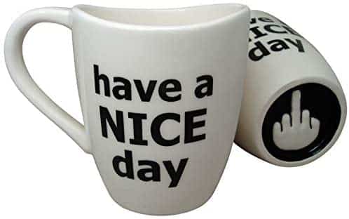 Have a Nice Day Coffee Mug, Funny Cup with Middle Finger on the Bottom 14 oz. – by Decodyne