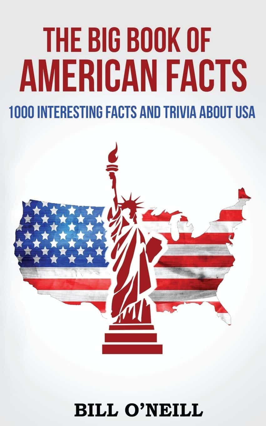 The Big Book of American Facts: 1000 Interesting Facts And Trivia About USA (Trivia USA) (Volume 1)