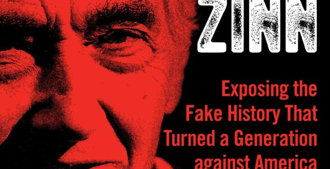 Debunking Howard Zinn: Exposing the Fake History That Turned a Generation against America
