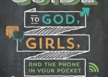 Guy’s Guide to God, Girls, and the Phone in Your Pocket: 101 Real-World Tips for Teenaged Guys