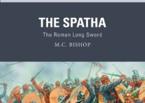 The Spatha: The Roman Long Sword (Weapon)