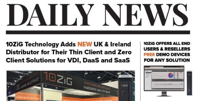 10ZiG Technology Adds New UK & Ireland Distributor for Their Thin Client and Zero Client Solutions for VDI, DaaS and SaaS