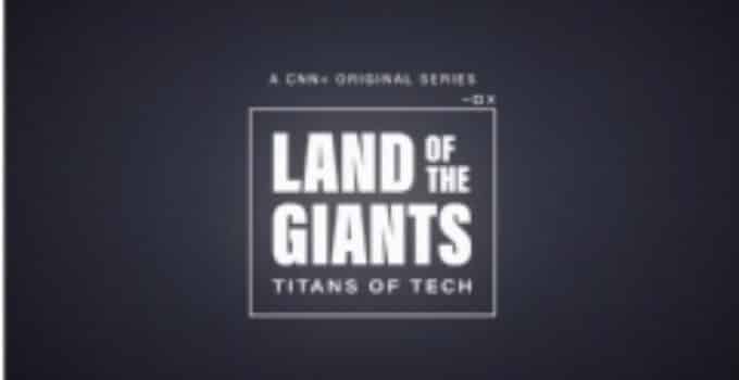 “Land of the Giants: Titans of Tech” Based on Recode Podcast Premieres Today on CNN+