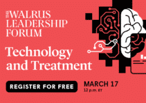 The Walrus Leadership Forum: Technology and Treatment