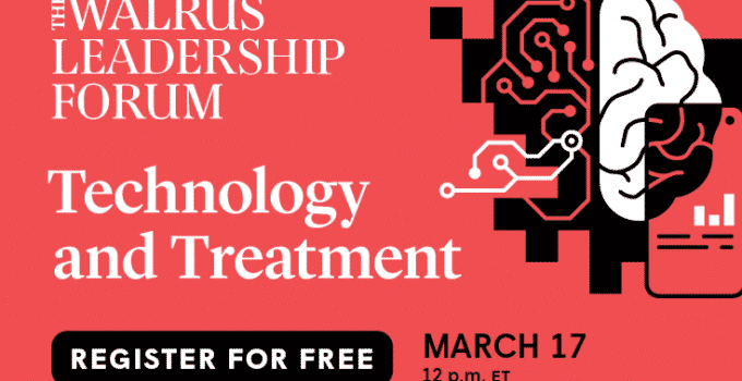 The Walrus Leadership Forum: Technology and Treatment