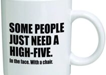 Funny Mug 11OZ – Some people just need a high five with a chair, in the face. Brother. Cool Birthday gift for coworkers, Men & Women, Him or Her, Sister – Idea for a Boyfriend, by Yates and Franco