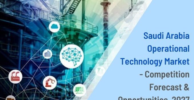 Saudi Arabia Operational Technology Market, Competition Forecast & Opportunities, 2027