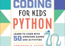 Coding for Kids: Python: Learn to Code with 50 Awesome Games and Activities
