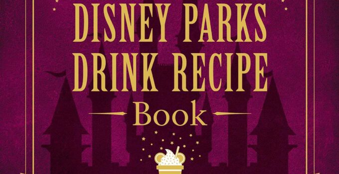 The Unofficial Disney Parks Drink Recipe Book: From LeFou’s Brew to the Jedi Mind Trick, 100+ Magical Disney-Inspired Drinks (Unofficial Cookbook)