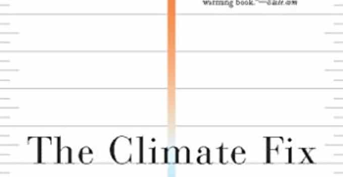 The Climate Fix: What Scientists and Politicians Won’t Tell You About Global Warming