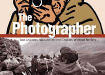 The Photographer: Into War-torn Afghanistan with Doctors Without Borders