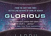 Glorious: A Science Fiction Novel (Bowl of Heaven Book 3)
