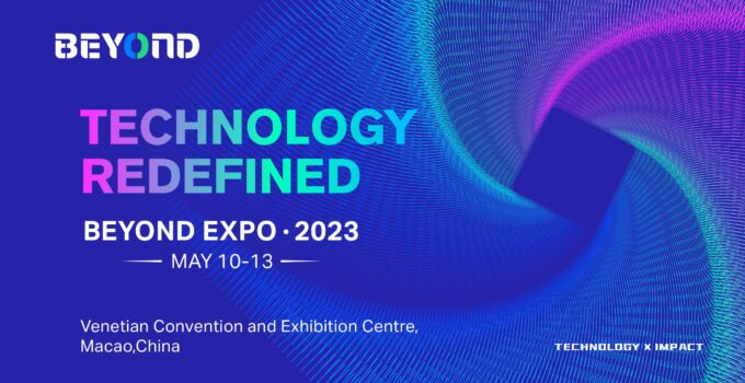 BEYOND Expo 2023: Back offline, visit Macao this May to see “Technology Redefined”