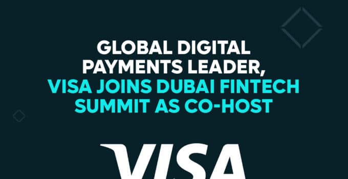 The Global Digital Payments Leader VISA joins Dubai FinTech Summit as Co-host