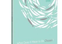 What Does It Mean to Be Chosen?: An Interactive Bible Study (Volume 1) (The Chosen Bible Study Series)