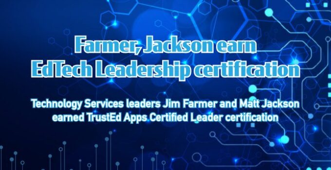 Farmer, Jackson earn EdTech Leadership certification
