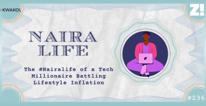The #Nairalife of a Tech Millionaire Battling Lifestyle Inflation