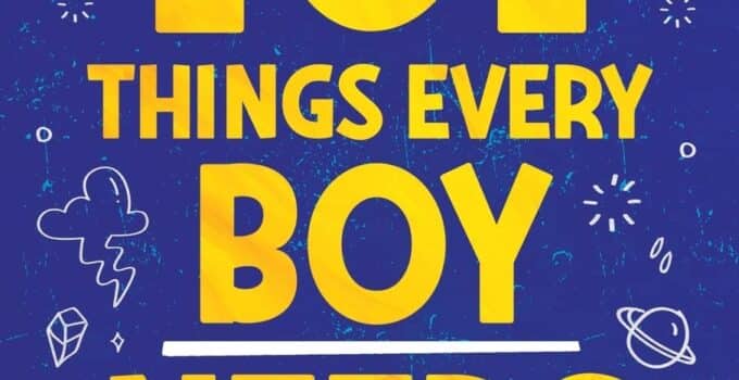 101 Things Every Boy Needs To Know: Important Life Advice for Teenage Boys!
