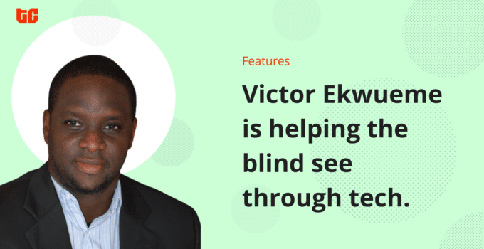 How Victor Ekwueme is helping the blind see through tech