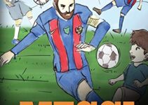 Messi: A Boy Who Became A Star. Inspiring children book about Lionel Messi – one of the best soccer players in history. (Soccer Book For Kids)