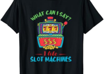 Slot Machine Player What Can I Say Gaming Machine Gambling T-Shirt