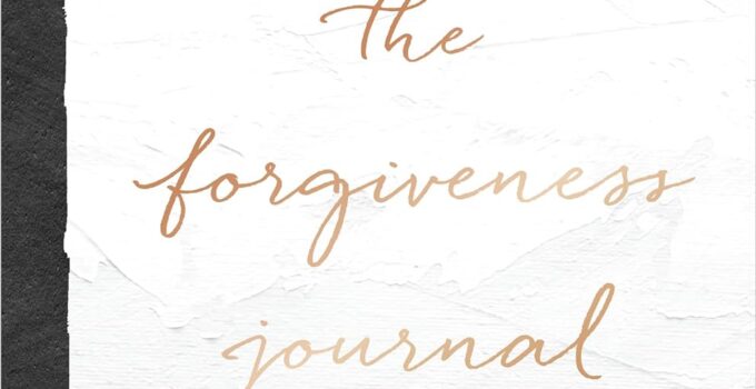 The Forgiveness Journal: A Guided Journey to Forgiving What You Can’t Forget