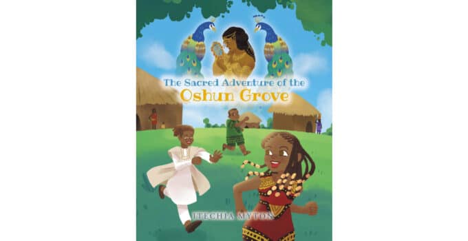 Author Itechia Myton’s New Book, “The Sacred Adventure of the Oshun Grove,” Follows Three Children on Their Epic Quest to Discover a Sacred Grove of Limitless Wonders