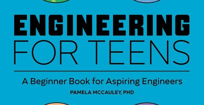 Engineering for Teens: A Beginner’s Book for Aspiring Engineers