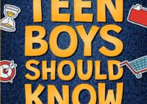 Everything Teen Boys Should Know – 100+ Essential Life Skills, Strategies, and Insider Tips for Thriving in Your Teenage Years