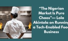 “The Nigerian Market Is Pure Chaos”— Lola Akintola on Running a Tech-Enabled Food Business